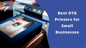 Best DTG Printers for Small Businesses