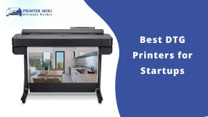 Best DTG Printers for Startups